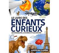 Le Livre des Enfants Curieux: L’encyclopédie éducative de 6 à 10 ans pour découvrir les dinosaures , l’astronomie , les animaux etc. | Pour répondre à ... ( CP CE1 CE2 CM1 CM2 ) (Les Enfants Curieux)