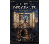 Le Livre des Géants : Les secrets perdus des manuscrits de la mer Morte: Une exploration approfondie des Veilleurs, des Néphilim, des Géants Anciens et des textes oubliés de Qumran