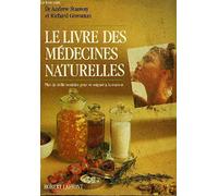 Le Livre des médecines naturelles: Plus de mille remèdes pour se soigner à la maison