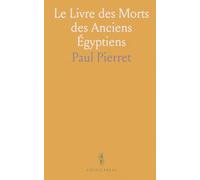 Le Livre des Morts des Anciens Égyptiens: Traduction du Papyrus de Turin et des Manuscrits du Louvre avec Notes et Index