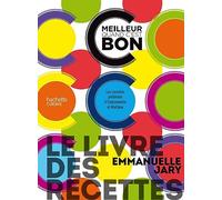 Le livre des recettes C'est meilleur quand c'est bon: Les recettes préférées d'Emmanuelle et Mathieu
