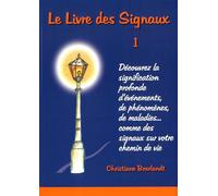 Le Livre des Signaux 1: Découvrez la signification profonde d'événements, de phénomènes, de maladies,... comme des signaux sur votre chemin de vie