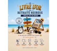 Le Livre d'Or du Retraité Heureux: Spécial pot de départ - Un souvenir à compléter entre collègues, rempli d'humour, d'anecdotes et de bons souvenirs - Format jusqu'à 24 collègues