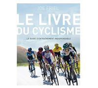 Le livre du cyclisme: Le guide d'entraînement indispensable