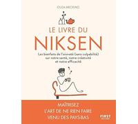 Le Livre du Niksen - Les bienfaits de l'oisiveté (sans culpabilité) sur notre santé, notre créativit: Les bienfaits de l'oisiveté (sans culpabilité) ... santé, notre créativité et notre efficacité