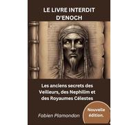 LE LIVRE INTERDIT D'ENOCH (Nouvelle édition.) - THE FORBIDDEN BOOK OF ENOCH -(French Version): Les anciens secrets des Veilleurs, des Nephilim et des Royaumes Célestes