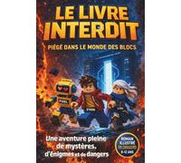 Le livre interdit - piégé dans le monde des blocs: Une aventure pleine de mystères, d'énigmes et de dangers - roman enfant 8 à12 ans, idée cadeau pour fans de jeux vidéo et de monde virtuels