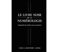 Le livre noir de la numérologie: Comprendre les nombres sans s'y soumettre