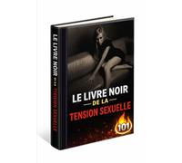 Le livre noir de la tension sexuelle