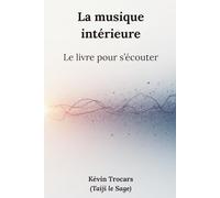 Le livre pour s'écouter: La musique intérieure