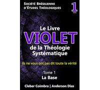 Le Livre Pourpre de la Théologie Systématique: Ils ne vous ont pas dit toute la vérité (Il Libro Viola di Teologia Sistematica)