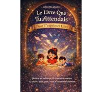 Le Livre Que Tu Attendais Pour T’exprimer Libre: Tome 1 - Artélysia