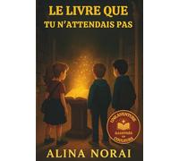 LE LIVRE QUE TU N’ATTENDAIS PAS: Un roman fantastique illustré pour les 8-12 ans rempli d’énigmes, d’amitié et de mystères