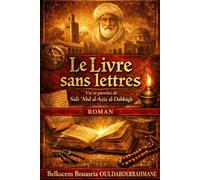 Le Livre sans lettres: Vie et paroles de Sidi ʿAbd al-ʿAzîz al-Dabbâgh (LES MAITRES SOUFIS)