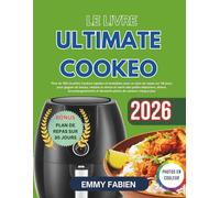 Le Livre Ultimate Cookeo: Plus de 100 recettes Cookeo rapides et inratables avec un plan de repas sur 30 jours pour gagner du temps, réduire le stress ... et desserts pleins de saveurs chaque jour