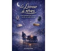 Le livreur de rêves Conte initiatique pour retrouver sa voix, son centre et sa nuit