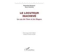 Le locuteur inachevé: Le cas de l’Iran et de Chypre - Hommage à Samir Bajrić (Sémantiques)