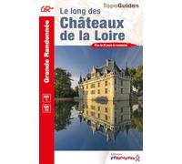 Le long des châteaux de la Loire GR3/GR3B (0333): Plus de 25 jours de randonnée (Grande Randonnée)