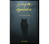 Le Loup des Appalaches: Tome 1 La Pluie et le Sang