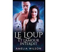 Le Loup et l’Amour Interdit: Un loup dominant risque tout pour un amour interdit et dangereux. (Les Métamorphes de la Mi-Vie)