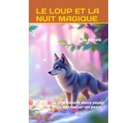 LE LOUP ET LA NUIT MAGIQUE: Une histoire douce pour apprivoiser ses peurs