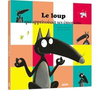 Le loup qui apprivoisait ses emotions
