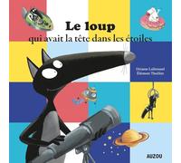 Le loup qui avait la tete dans les etoiles