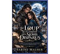 LE LOUP QUI GARDAIT LES NOMS DISPARUS: Romance de métamorphe loup, proximité forcée, disparition mystérieuse et âmes sœurs prédestinées (Livre 2) (Les Mystères de la Meute de Blackglass Ridge)