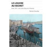 Le Louvre au secret: 1870 Brest, des chefs d'uvre à l'arsenal