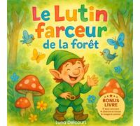 Le Lutin farceur de la forêt: Conte illustré pour enfants dès 3 ans sur l’amitié, la malice et la joie de partager