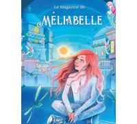Le magazine de Méliabelle: Jeux, coloriages et découvertes inspirés du roman jeunesse de Méliabelle