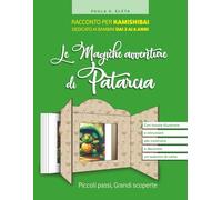 Le Magiche Avventure di Patarcia: piccoli passi, grandi scoperte: Racconto per Kamishibai dedicato ai bambini dai 3 ai 6 anni, con 8 tavole illustrate ... per costruire e decorare un teatrino di carta