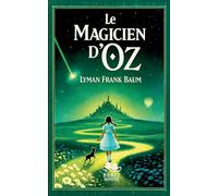 Le Magicien d'Oz: Un conte merveilleux pour la jeunesse