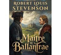 Le Maître de Ballantrae (Édition en français): Roman d’aventure historique sur la rivalité de deux frères en Écosse