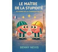 Le Maître de la Stupidité: Alchimie de la Connerie: 1 (Non-Fiction (Philosophy / Psychology / Self-Development))