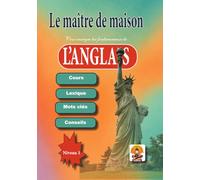 Le maître de maison Vous enseigne LES FONDAMENTAUX DE L’ANGLAIS