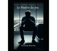 le maitre du jeu: Labyrinthes de l'Âme : Une Descente aux Enfers de la Manipulation