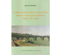 Le Major General Martin Et Sa Famille. Memoire D'Une Lignee Lyonnaise Xviie-Xxe Siecle