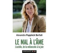 LE MAL A L'AME - L'ACEDIE, DE LA MELANCOLIE A LA JOIE