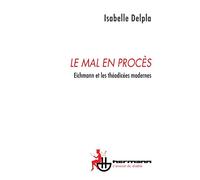 Le mal en procès: Eichmann et les théodicées modernes (HR.AVOCAT DIABL)
