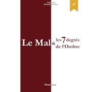Le Mal et les 7 degrés de l'Ombre: Les mécanismes cachés du mal et l’éveil de la conscience: 2 (Chemins de l’Âme)