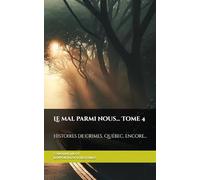 Le mal parmi nous... Tome 4: Histoires de crimes, Québec, encore...