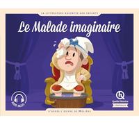 Le Malade imaginaire: d'après l'oeuvre de Molière