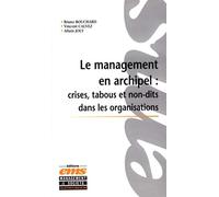Le management en archipel : Crises, tabous et non-dits dans les organisations: Incidents critiques et cas