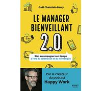 Le manager bienveillant 2.0 - Bien accompagner son équipe à l'ère du télétravail et du numérique
