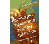 Le manager et la santé mentale au travail: Repérer, soutenir, orienter (Livres pro)