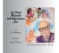 Le Mani Aiutanti dell'Infermiere Jim: 1 (Serie Il Nostro Infermiere Scolastico)