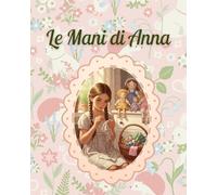 LE MANI DI ANNA: Una storia sull'amore che rimane
