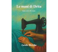 Le Mani di Drita: Storia cucita a filo stretto