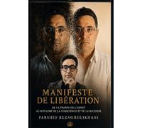 Le Manifest de la Libération: De la prison du mental à la souveraineté de la conscience et à la richesse authentique